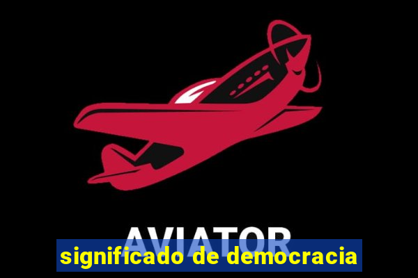 significado de democracia